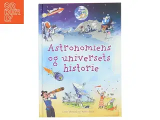 Astronomiens og universets historie af Louie Stowell (Bog)