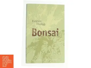 Bonsai : roman af Kirsten Thorup (Bog)
