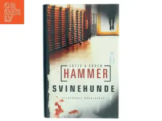 Svinehunde : kriminalroman af Lotte Hammer (Bog)
