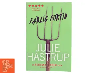 Farlig fortid : krimi af Julie Hastrup (Bog)