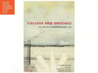 Vælgere med omtanke : en analyse af folketingsvalget 1998 af Johannes Andersen (f. 1950) (Bog)
