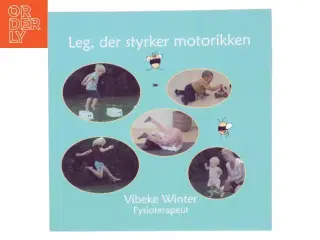 Leg, der styrker motorikken : 0-6 år af Vibeke Winter (Bog)