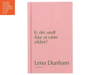 Er det ondt ikke at være sikker? af Lena Dunham (Bog)