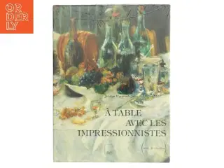 Bog: A table avec les impressionnistes af Jocelyn Hackforth-Jones (Bog)