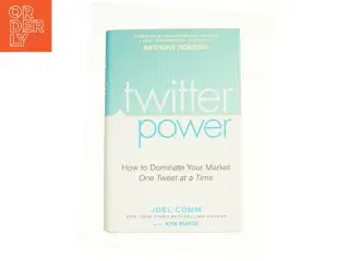 Twitter Power : How to Dominate Your Market One Tweet at a Time by Joel, Burge, Ken Comm af Joel Comm (Bog)