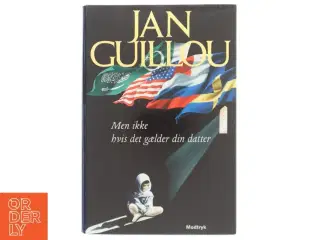 Men ikke hvis det gælder din datter af Jan Guillou (Bog)