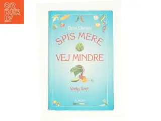 Spis mere, vej mindre af Dean Ornish fra Bog