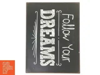 Dekorativ tavle med teksten &#39;Follow Your Dreams&#39;