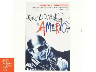 Fear and loathing in America : the brutal odyssey of an outlaw journalist 1968-1976 af Hunter S. Thompson (Bog)