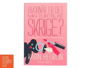 Hvornår er det min tur til at skrige? af Karin Heurlin (Bog)