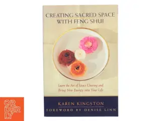 Creating Sacred Space with Feng Shui af Karen Kingston (Bog)