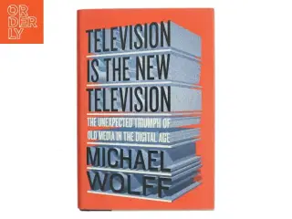 Television is the New Television af Michael Wolff (Bog)