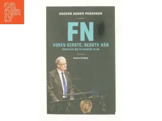 FN : vores sidste, bedste håb : samtaler om FN gennem 70 år af Anders Agner Pedersen (f. 1985) (Bog)