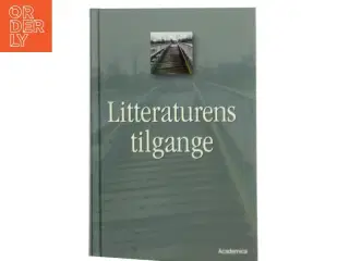 Litteraturens tilgange : metodiske angrebsvinkler (Bog)