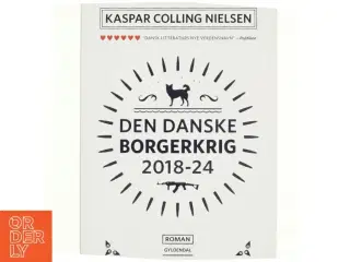Den danske borgerkrig 2018-24 : roman af Kaspar Colling Nielsen (f. 1974) (Bog)