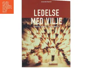 Ledelse med vilje : offentlig ledelse i nyt perspektiv af Annemette Digmann (Bog)