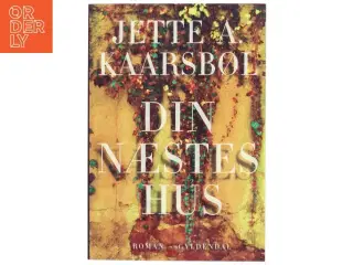 Din næstes hus af Jette A. Kaarsbøl (Bog)