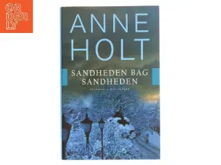 Sandheden bag sandheden : en Hanne Wilhelmsen-roman af Anne Holt (f. 1958-11-16) (Bog)