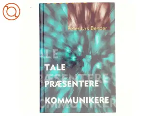 Tale præsentere kommunikere af Peter Urs Bender
