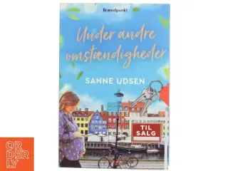 Under andre omstændigheder : roman af Sanne Udsen (Bog)