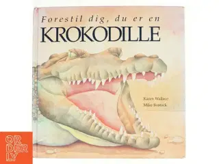 Forestil dig, du er en krokodille af Karen Wallace, Mike Bostock (Bog)