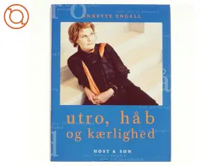 Utro, håb og kærlighed - Af Annette Engell