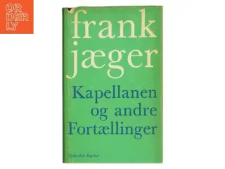 Kapellanen og andre Fortællinger af Frank Jæger (Bog)