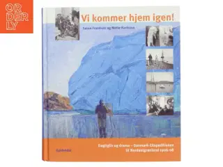 Vi kommer hjem igen! : dagligliv og drama - Danmark-Ekspeditionen til Nordøstgrønland 1906-08 af Søren Frandsen (f. 1946) (Bog)