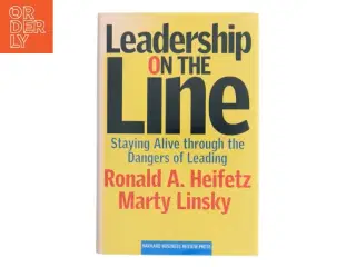 Leadership on the line : staying alive through the dangers of leading (Bog)