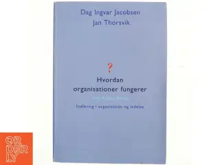 Hvordan organisationer fungerer : indføring i organisation og ledelse (Bog)