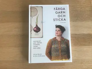 Färga Garn Och Sticka - Anna Bauer & Eva Zethraeus