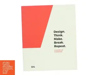 Design. Think. Make. Break. Repeat : a handbook of methods af Martin Tomitsch (Bog)