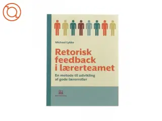 Retorisk feedback i lærerteamet af Michael Lykke (Bog)