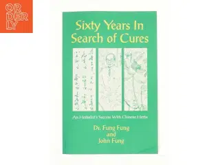 Sixty Years in Search of Cures af Dr. Fung Fung & John Fung (Bog)