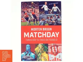 Matchday : turen går til engelsk fodbold af Morten Bruun (f. 1965) (Bog)