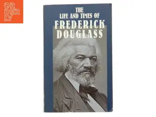 The Life and Times of Frederick Douglass af Frederick Douglass (Bog)