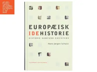 Europæisk idehistorie : historie, samfund, eksistens af Hans-Jørgen Schanz (Bog)