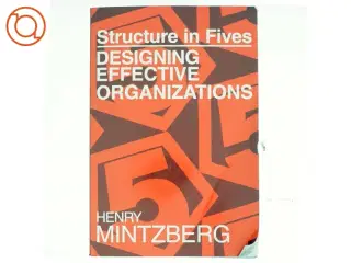 Structure in fives : designing effective organizations af Henry Mintzberg (Bog)