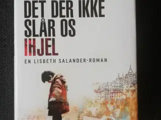 Det der ikke slår os ihjel, David Lagercrantz