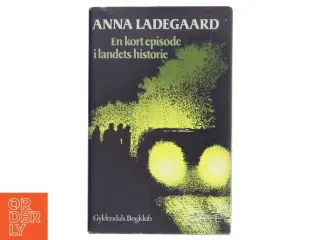 En kort episode i landets historie af Anna Ladegaard fra Gyldendals Bogklub