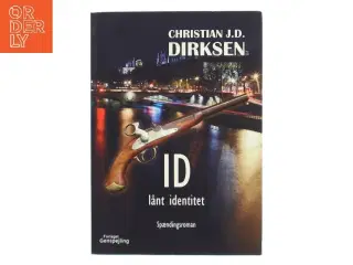 ID - lånt identitet : spændingsroman af Christian J. D. Dirksen (Bog)