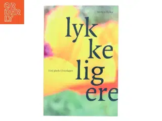 Lykkeligere : find glæde i hverdagen af Tal Ben-Shahar (Bog)