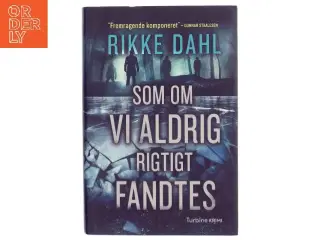Som om vi aldrig rigtigt fandtes af Rikke Dahl (Bog)
