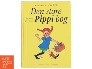 Den store Pippi bog : samlet udgave med alle historierne om Pippi Langstrømpe af Astrid Lindgren (Bog)