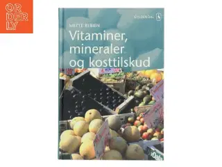Vitaminer, mineraler og kosttilskud af Mette Rebien (Bog)