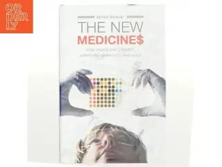The new medicines : how drugs are created, approved, marketed, and sold af Bernice Schacter (Bog)