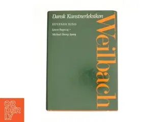 Weilbach - dansk kunstnerleksikon. 7. Laura Ragoczy - Michael Henry Spang af Sys Hartmann (Bog)
