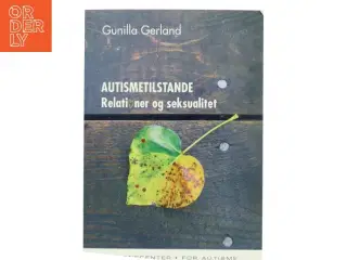AUTISMETILSTANDE Relationer og Seksualitet af Gunilla Gerland (Bog)