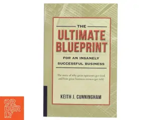 The ultimate blueprint for an insanely successful business af Keith J. Cunningham (Bog)