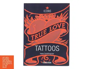 True Love Tattoos af Henk Schiffmacher (Bog)
